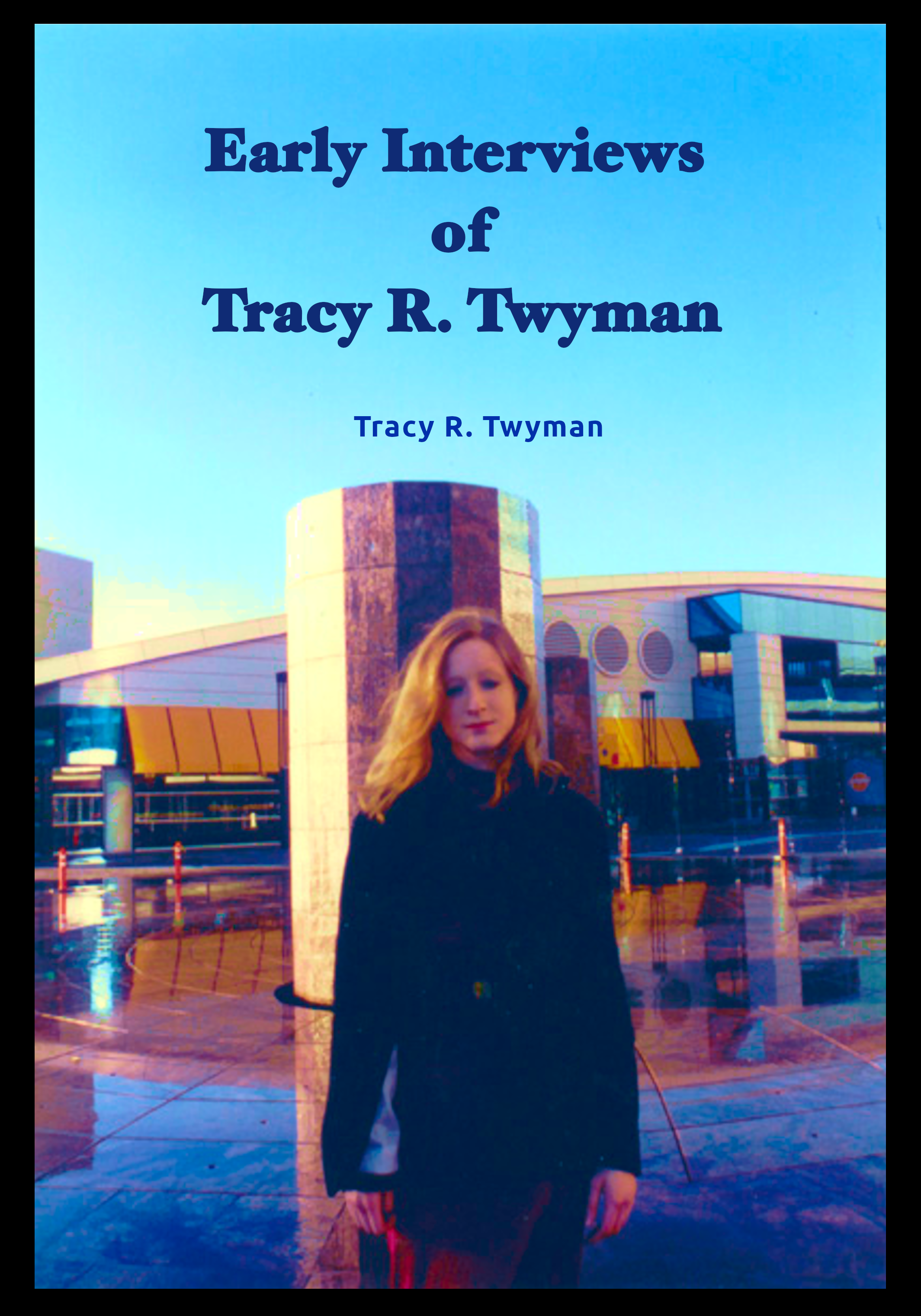 Book Cover Front: Early Interviews of Tracy R. Twyman by Tracy Twyman