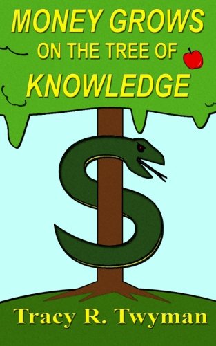 Book Cover Front: Money Grows on the Tree of Knowledge by Tracy Twyman