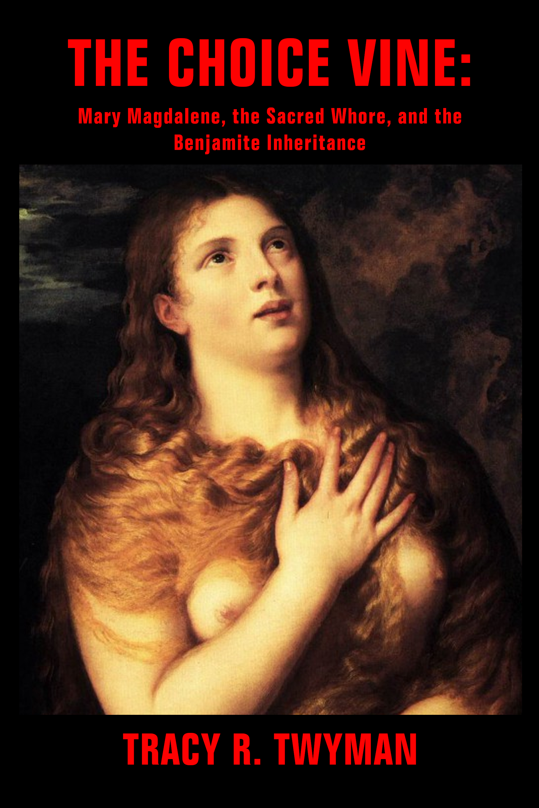 Book Cover Front: The Choice Vine: Mary Magdalene, the Sacred Whore, and the Benjamite Inheritance