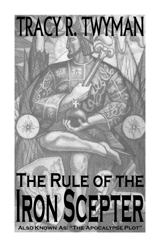 Book Cover Front: The Rule of the Iron Scepter: The Apocalypse Plot  by Tracy Twyman