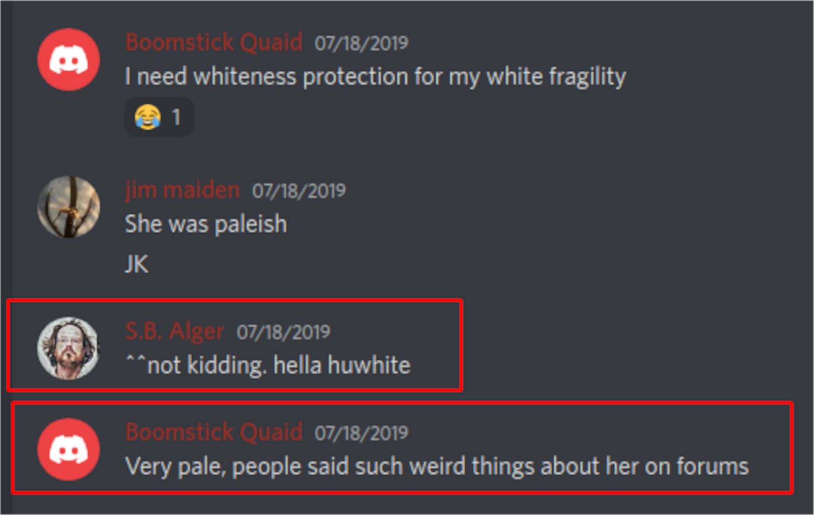 Discord Server: "I need whiteness protection for my white fragility" "She was plaeish, JK" "^^not kiddling, hella huwhite" "Very pale, people said such weird things about her on forums"