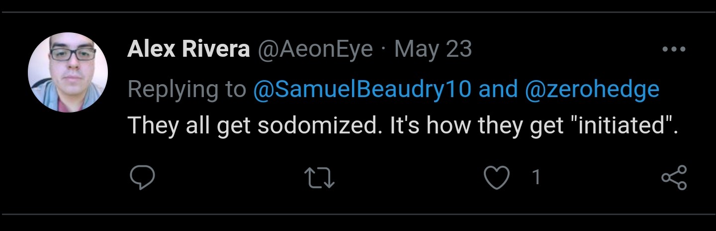 Twitter: Alex Rivera @AeonEye May 23 Replying to @Samuel Beaudry10 and @zerohedge  They all get sodomized. It's how they get "initiated".